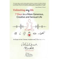 Unlimiting my life - 7 days to a more generous, creative and sensual life  - Hélène Nicole