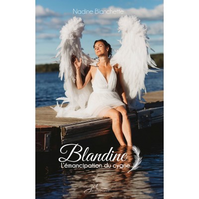 Blandine - L'émancipation du cygne - Nadine Blanchette