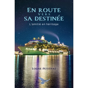 En route vers sa destinée - Louise Petitpas