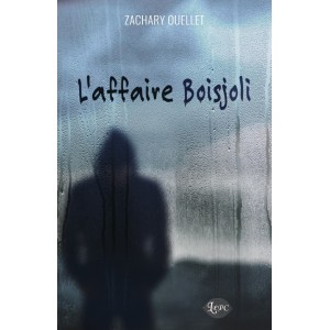 L'affaire Boisjoli - Zachary Ouellet