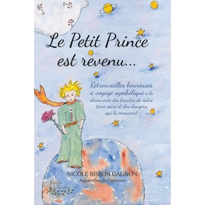 Le petit prince est revenu - Nicole Bisson Gagnon