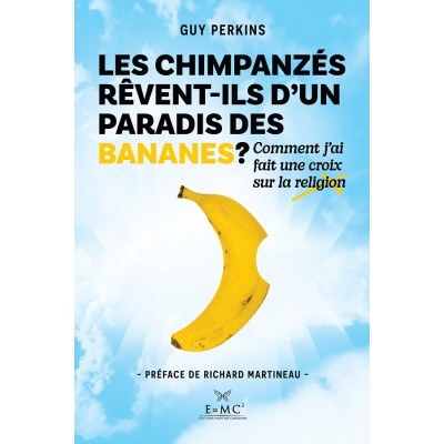Les chimpanzés rêvent-ils d'un paradis des bananes ? - Guy Perkins