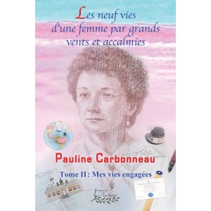 Les neuf vies d'une femme par grands vents et accalmies : Mes vies engagées - Pauline Carbonneau