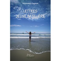 Lettres à une jeune batelière - Suite aquatique tome 3 | Normand Gagnon