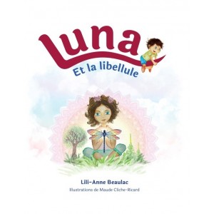 Luna et la libellule - Lili-Anne Beaulac