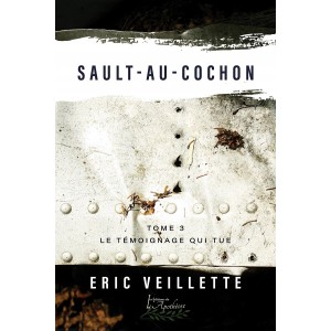 Sault-au-Cochon tome 3 - Eric Veillette