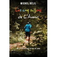 Les cinq saisons de l'Avenir : qui arrachait des perles de sang - Michel Bélil