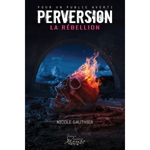 Perversion Tome 4 - La Rébellion - Nicole Gauthier