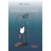 Ma mère, mon karma - May Lavoie