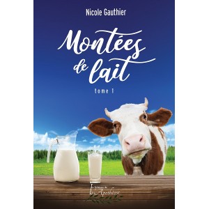 Montées de lait Tome 1 (version numérique EPUB) - Nicole Gauthier