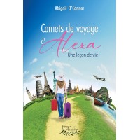 Carnets de voyage d'Alexa Tome 1: Une leçon de vie - Abigail O'Connor