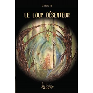 Le loup déserteur Tome 1 - Gino B.
