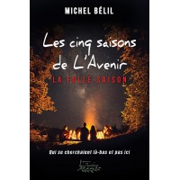 Les cinq saisons de L'Avenir Tome 5 - Qui se cherchaient là-bas et pas ici - Michel Belil