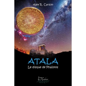 Atala: Le disque de Phaïstos - Alex R. Carson