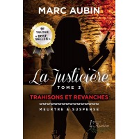 La Justicière Tome 3: Trahisons et revanches – Marc Aubin