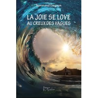 La joie se love au creux des vagues - Normand Gagnon