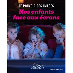 Nos enfants face aux écrans - Alain Gendron