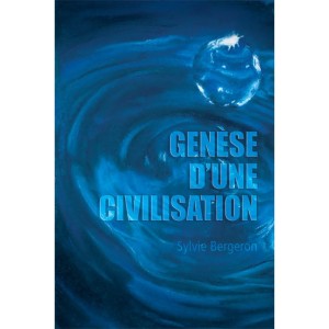Genèse d'une civilisation - Sylvie Bergeron