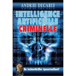 Intelligence artificielle criminelle - Andrée Décarie