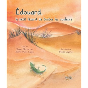 Édouard, le petit lézard de toutes les couleurs - Aliette-Marie Lajoie et Denise Lafond (ill.)
