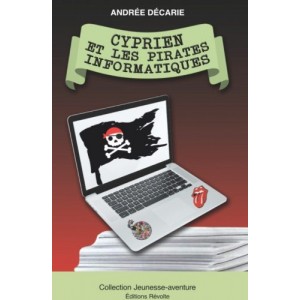 Cyprien et les pirates informatiques - Andrée Décarie