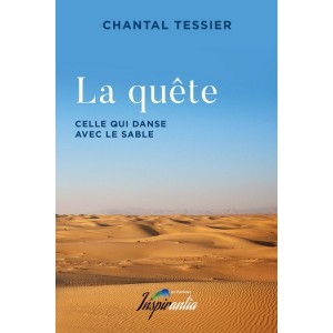 La quête : celle qui danse avec le sable - Chantal Tessier