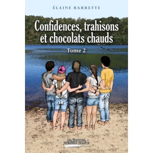 Confidences, trahisons et chocolats chauds tome 2 – Élaine Barrette