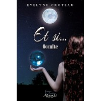 Et si... Occulte - Evelyne Croteau