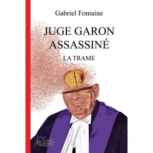 Juge Garon assassiné, La trame – Gabriel Fontaine