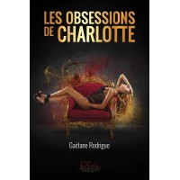 Les obsessions de Charlotte – Gaétane Rodrigue