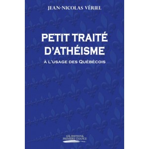 Petit traité d'athéisme à l'usage des Québécois -  Jean-Nicolas Vériel