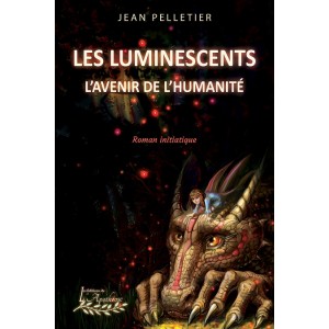 Les Luminescents, L'avenir de l'humanité - Jean Pelletier