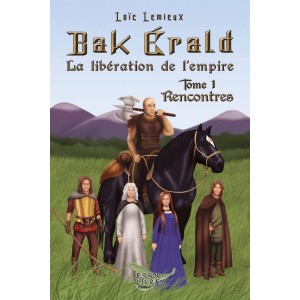 Bak Érald - La libération de l'empire - Loïc Lemieux