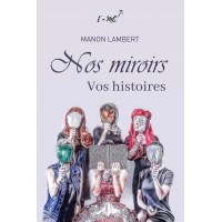 Nos miroirs, vos histoires - Manon Lambert