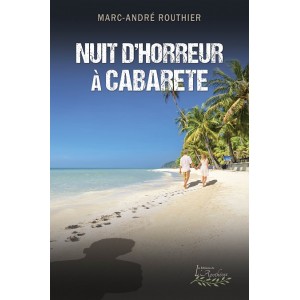 Nuit d'horreur à Cabarete - Marc-André Routhier