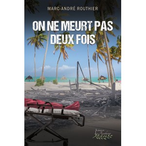 On ne meurt pas deux fois - Marc-André Routhier