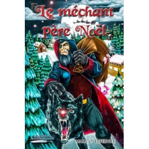Le méchant père Noël - Marco Lefebvre