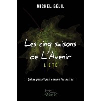 Les cinq saisons de l'Avenir Tome 4 : L'été - Michel Bélil