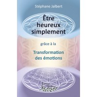 Être heureux simplement (version numérique EPUB) - Stéphane Jalbert