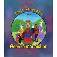 Gaston et ses amis Tome 1: Geee le maraîcher (version numérique EPUB) - Valérie Saad