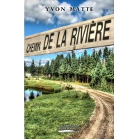 Chemin de la rivière - Yvon Matte